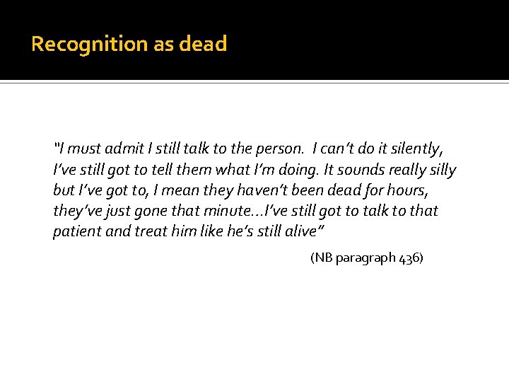 Recognition as dead “I must admit I still talk to the person. I can’t