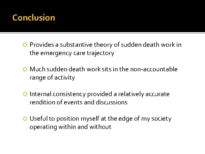 Conclusion Provides a substantive theory of sudden death work in the emergency care trajectory