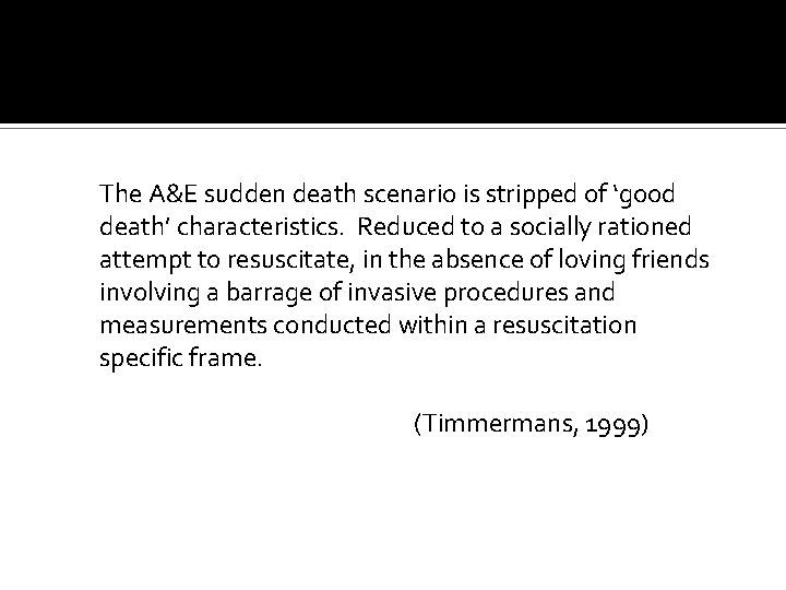 The A&E sudden death scenario is stripped of ‘good death’ characteristics. Reduced to a