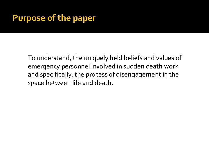 Purpose of the paper To understand, the uniquely held beliefs and values of emergency