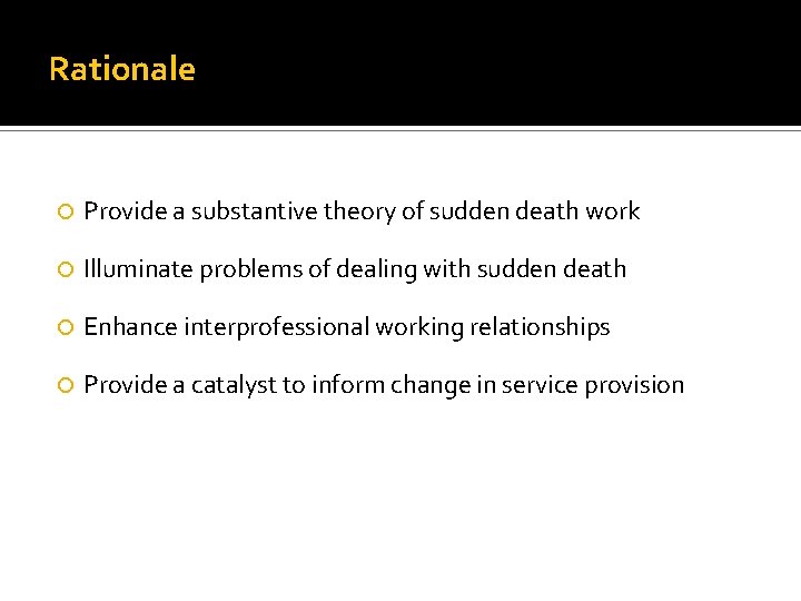 Rationale Provide a substantive theory of sudden death work Illuminate problems of dealing with