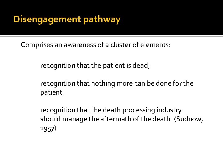 Disengagement pathway Comprises an awareness of a cluster of elements: recognition that the patient