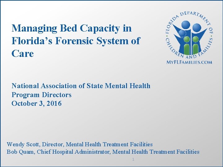 Managing Bed Capacity in Florida’s Forensic System of Care National Association of State Mental