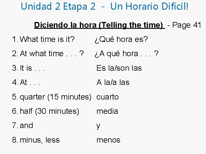 Unidad 2 Etapa 2 - Un Horario Dificil! Diciendo la hora (Telling the time)