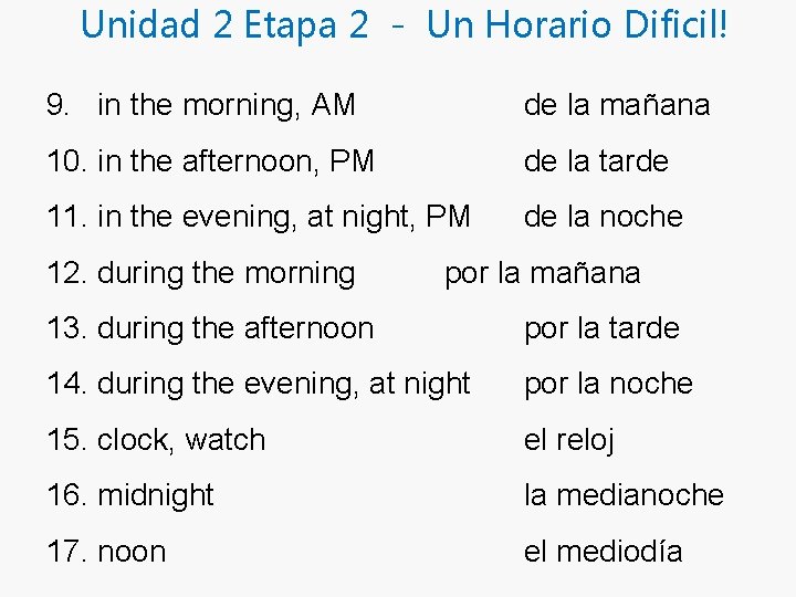 Unidad 2 Etapa 2 - Un Horario Dificil! 9. in the morning, AM de