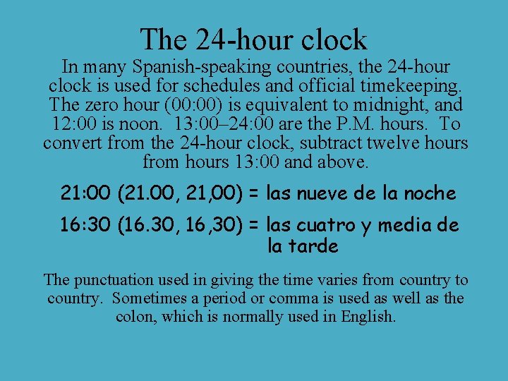 The 24 -hour clock In many Spanish-speaking countries, the 24 -hour clock is used