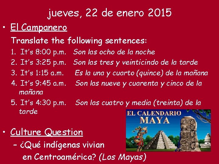 jueves, 22 de enero 2015 • El Campanero Translate the following sentences: 1. 2.