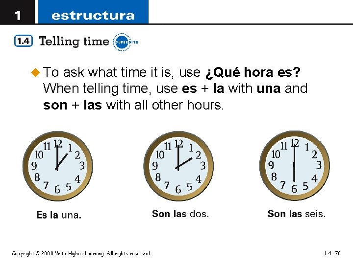 u To ask what time it is, use ¿Qué hora es? When telling time,