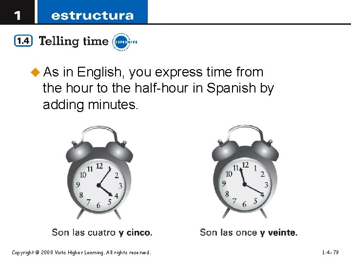 u As in English, you express time from the hour to the half-hour in