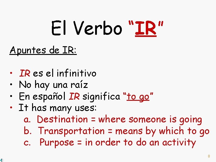 El Verbo “IR” Apuntes de IR: • • IR es el infinitivo No hay