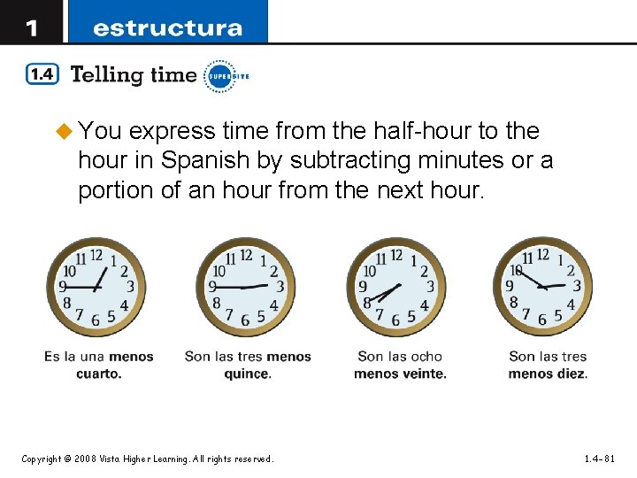 u You express time from the half-hour to the hour in Spanish by subtracting