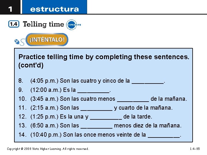 Practice telling time by completing these sentences. (cont'd) 8. (4: 05 p. m. )