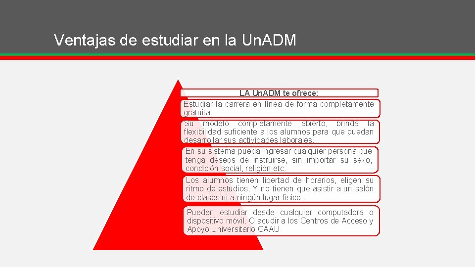 Ventajas de estudiar en la Un. ADM LA Un. ADM te ofrece: Estudiar la