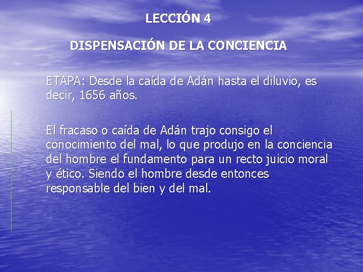 LECCIÓN 4 DISPENSACIÓN DE LA CONCIENCIA ETAPA: Desde la caída de Adán hasta el