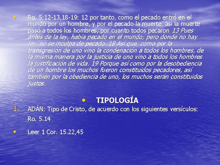  • Ro. 5: 12 -13, 18 -19: 12 por tanto, como el pecado