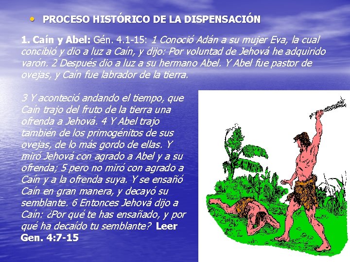  • PROCESO HISTÓRICO DE LA DISPENSACIÓN 1. Caín y Abel: Gén. 4. 1