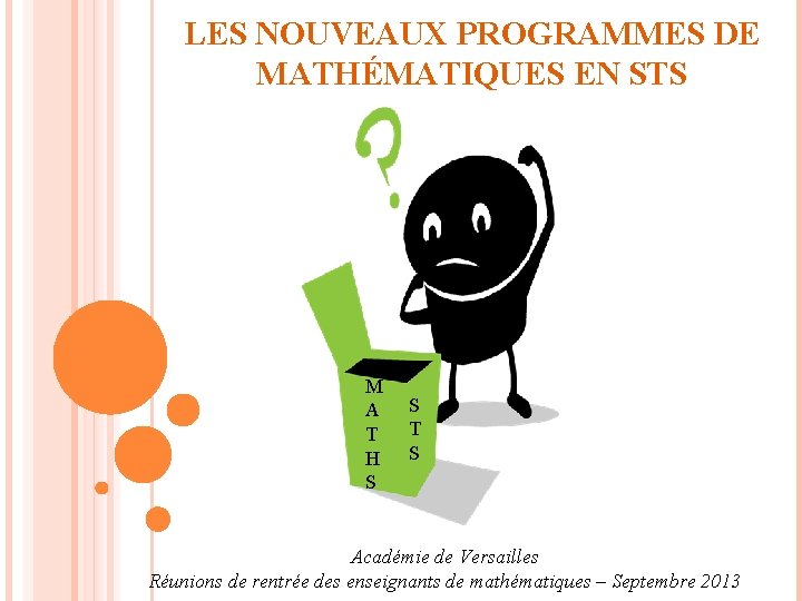 LES NOUVEAUX PROGRAMMES DE MATHÉMATIQUES EN STS M A T H S S T