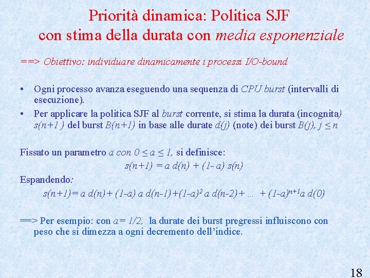 Priorità dinamica: Politica SJF con stima della durata con media esponenziale ==> Obiettivo: individuare