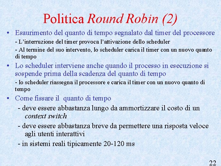 Politica Round Robin (2) • Esaurimento del quanto di tempo segnalato dal timer del