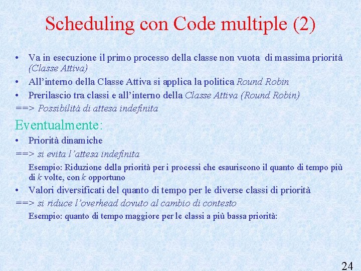 Scheduling con Code multiple (2) • Va in esecuzione il primo processo della classe