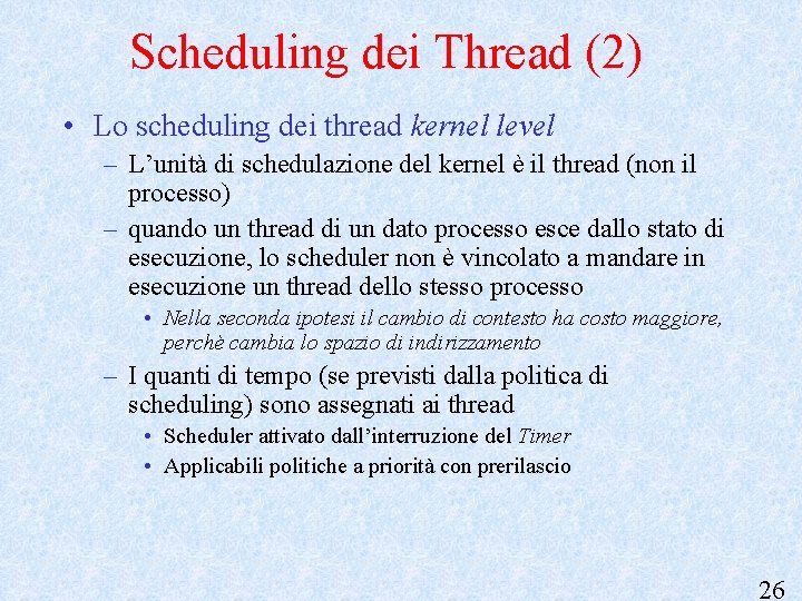 Scheduling dei Thread (2) • Lo scheduling dei thread kernel level – L’unità di