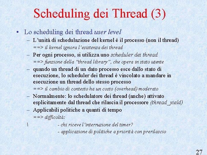 Scheduling dei Thread (3) • Lo scheduling dei thread user level – L’unità di