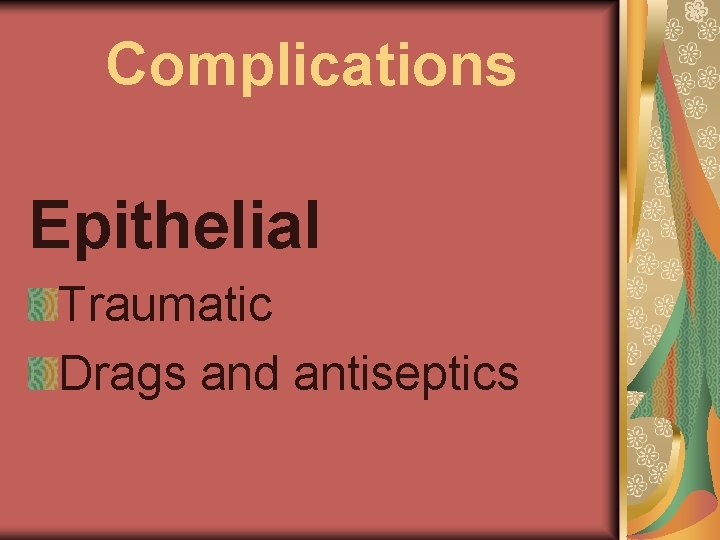 Complications Epithelial Traumatic Drags and antiseptics 