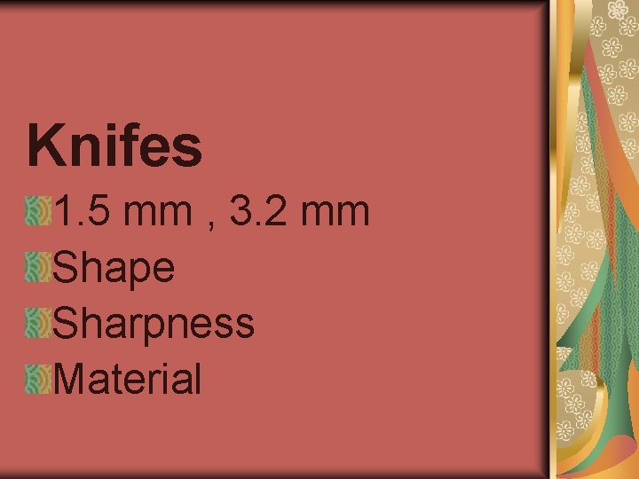 Knifes 1. 5 mm , 3. 2 mm Shape Sharpness Material 