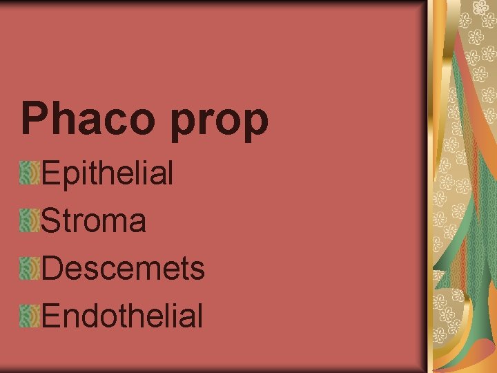 Phaco prop Epithelial Stroma Descemets Endothelial 