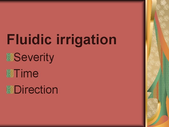 Fluidic irrigation Severity Time Direction 