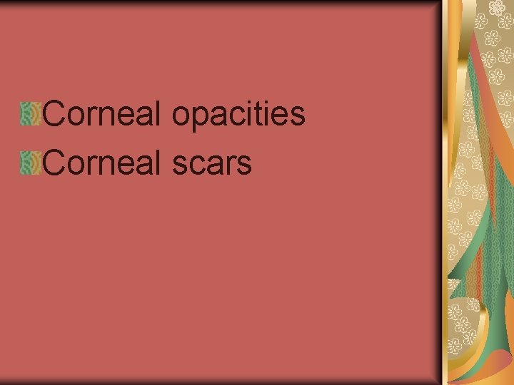 Corneal opacities Corneal scars 