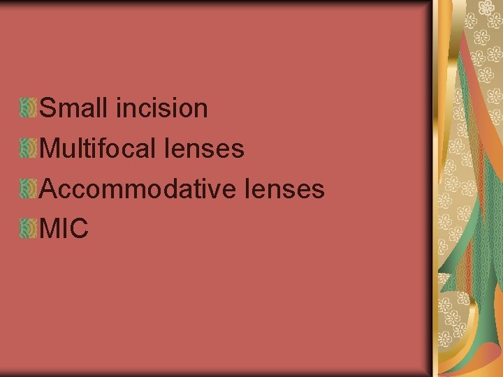 Small incision Multifocal lenses Accommodative lenses MIC 