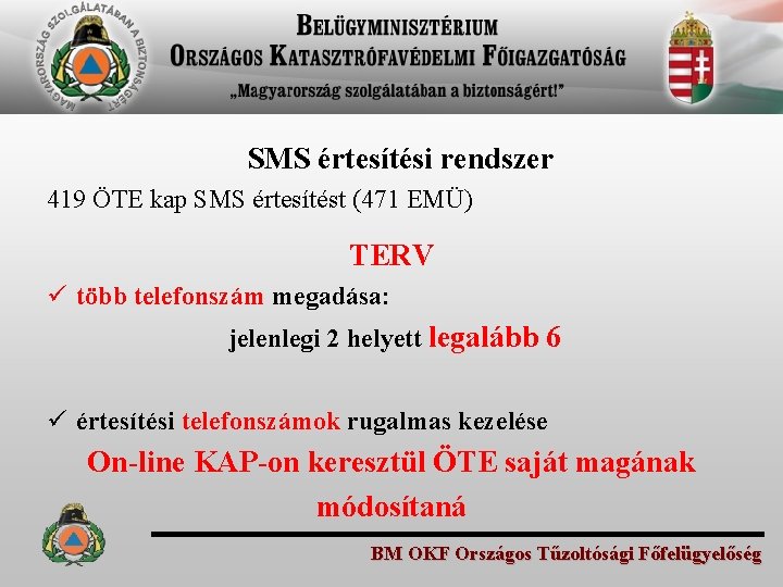 SMS értesítési rendszer 419 ÖTE kap SMS értesítést (471 EMÜ) TERV ü több telefonszám