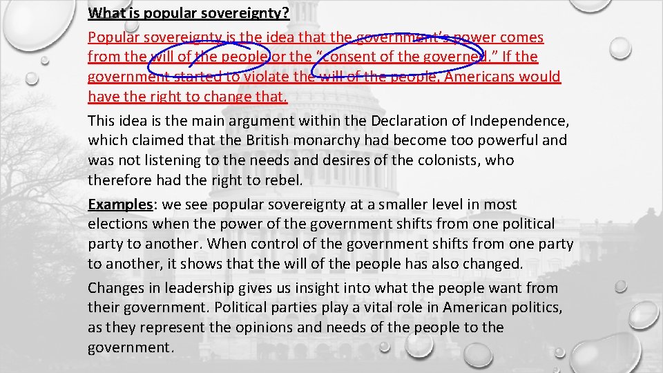 What is popular sovereignty? Popular sovereignty is the idea that the government’s power comes