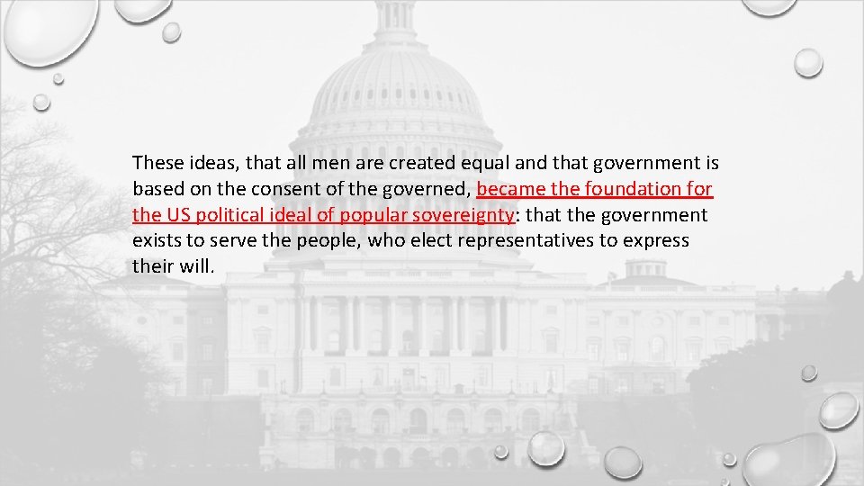 These ideas, that all men are created equal and that government is based on