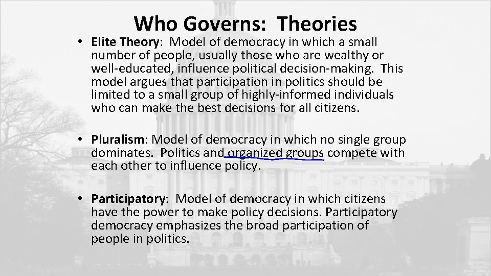 Who Governs: Theories • Elite Theory: Model of democracy in which a small number