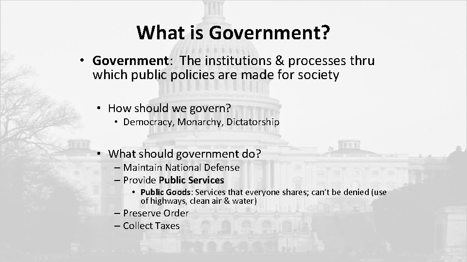 What is Government? • Government: The institutions & processes thru which public policies are