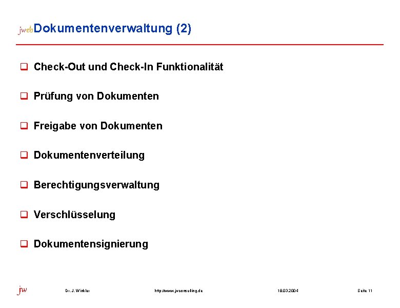 jweb. Dokumentenverwaltung (2) q Check-Out und Check-In Funktionalität q Prüfung von Dokumenten q Freigabe