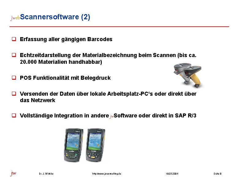 jweb. Scannersoftware (2) q Erfassung aller gängigen Barcodes q Echtzeitdarstellung der Materialbezeichnung beim Scannen