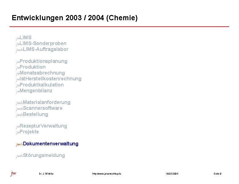 Entwicklungen 2003 / 2004 (Chemie) jw. LIMS-Sonderproben jweb. LIMS-Auftragslabor jw. Produktionsplanung jw. Produktion jw.