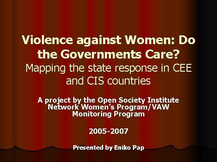 Violence against Women: Do the Governments Care? Mapping the state response in CEE and Violence against Women: Do the Governments Care? Mapping the state response in CEE and