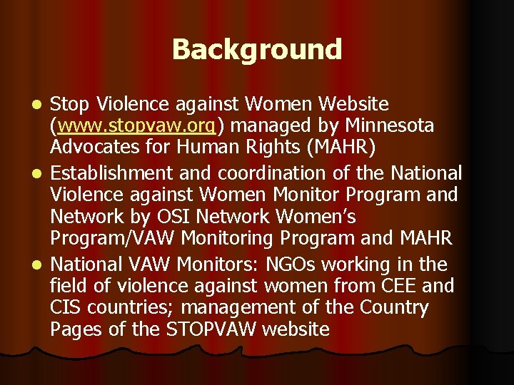 Background Stop Violence against Women Website (www. stopvaw. org) managed by Minnesota Advocates for Background Stop Violence against Women Website (www. stopvaw. org) managed by Minnesota Advocates for