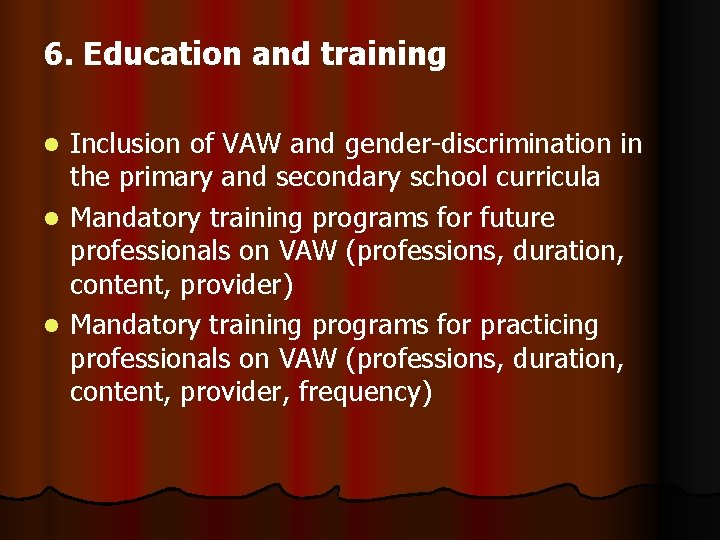 6. Education and training Inclusion of VAW and gender-discrimination in the primary and secondary 6. Education and training Inclusion of VAW and gender-discrimination in the primary and secondary