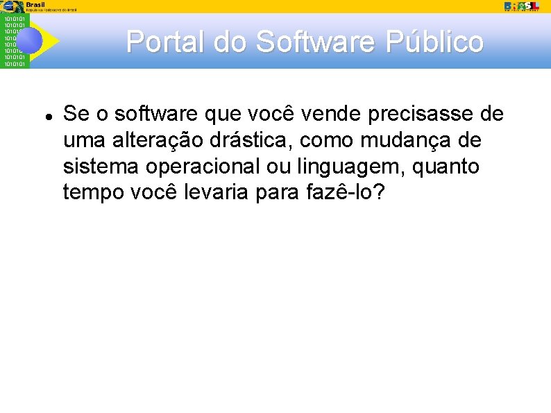1010101 1010101 Portal do Software Público Se o software que você vende precisasse de