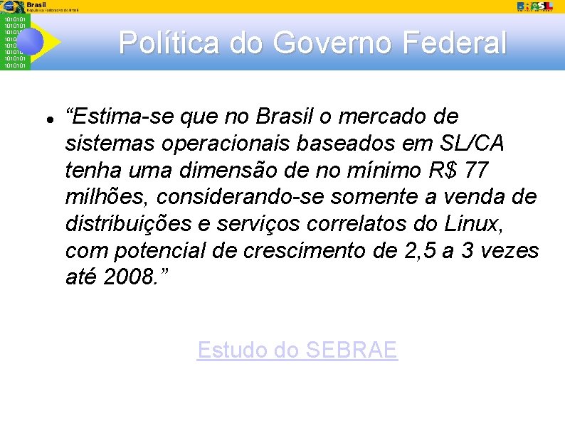 1010101 1010101 Política do Governo Federal “Estima-se que no Brasil o mercado de sistemas