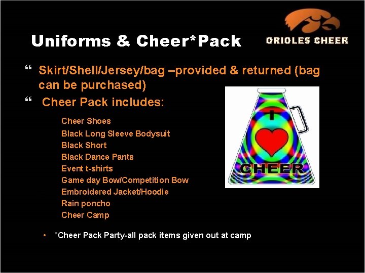 Uniforms & Cheer*Pack ORIOLES CHEER } Skirt/Shell/Jersey/bag –provided & returned (bag can be purchased)