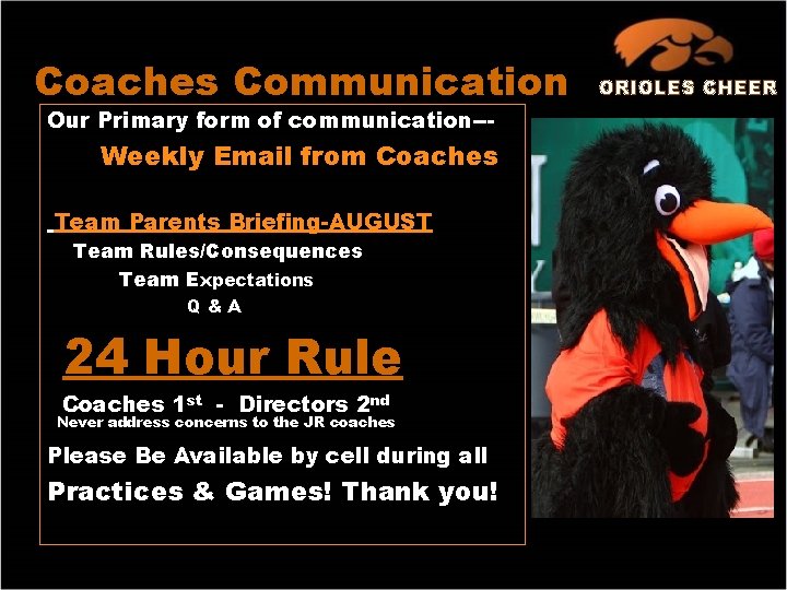 Coaches Communication Our Primary form of communication--- Weekly Email from Coaches Team Parents Briefing-AUGUST