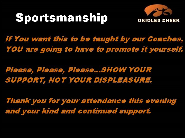 Sportsmanship ORIOLES CHEER If You want this to be taught by our Coaches, YOU