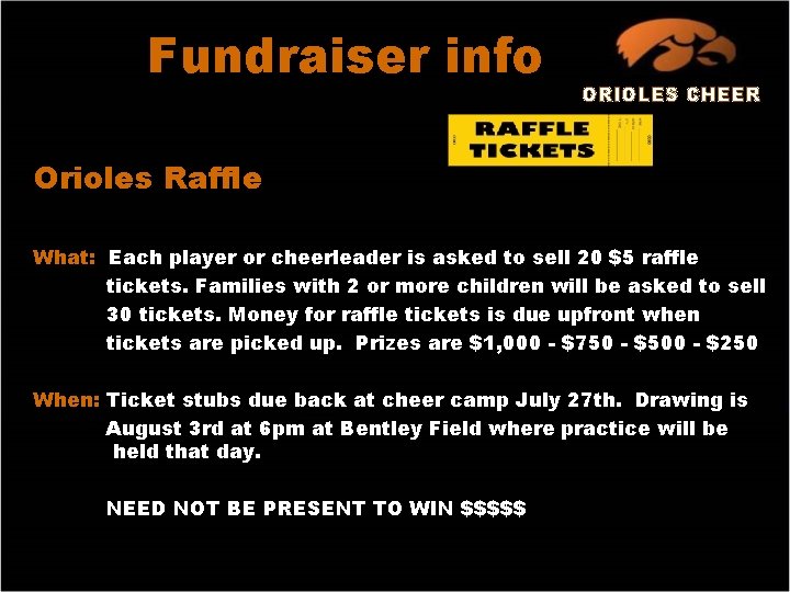 Fundraiser info ORIOLES CHEER Orioles Raffle What: Each player or cheerleader is asked to