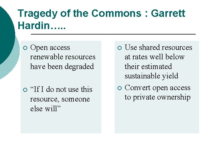 Tragedy of the Commons : Garrett Hardin…. . ¡ Open access renewable resources have